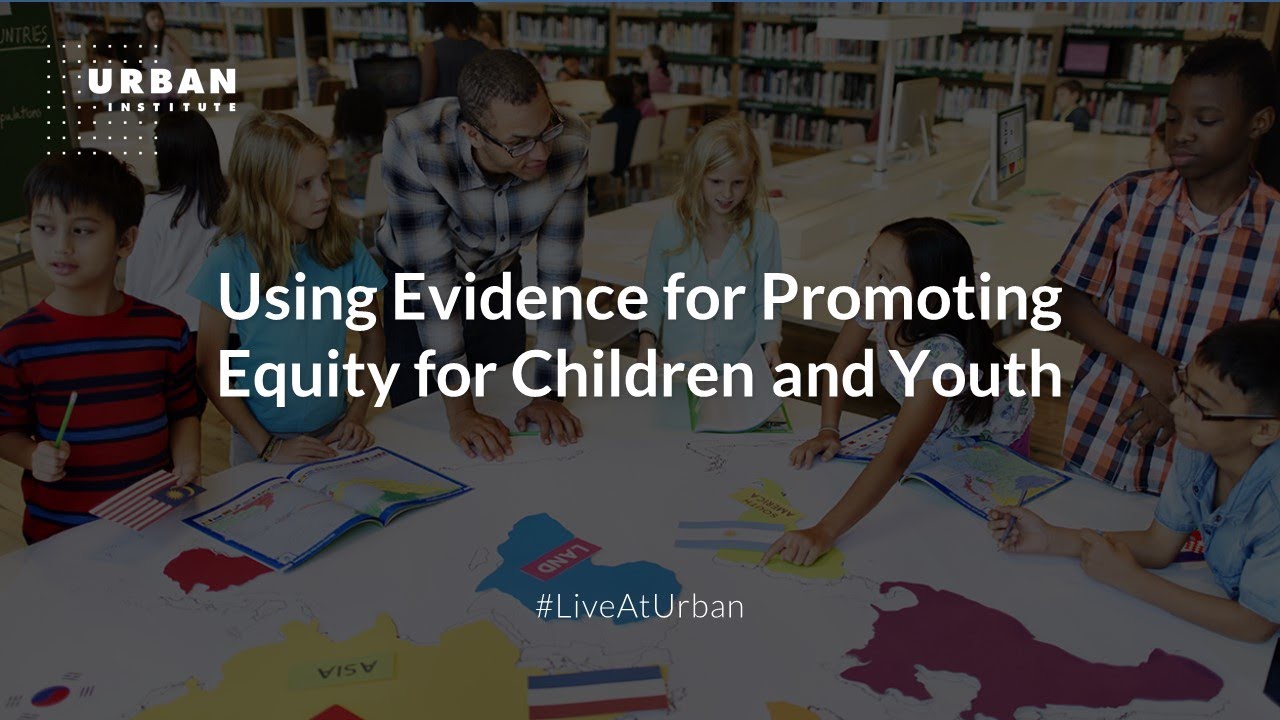 Using Evidence for Promoting Equity for Children and Youth