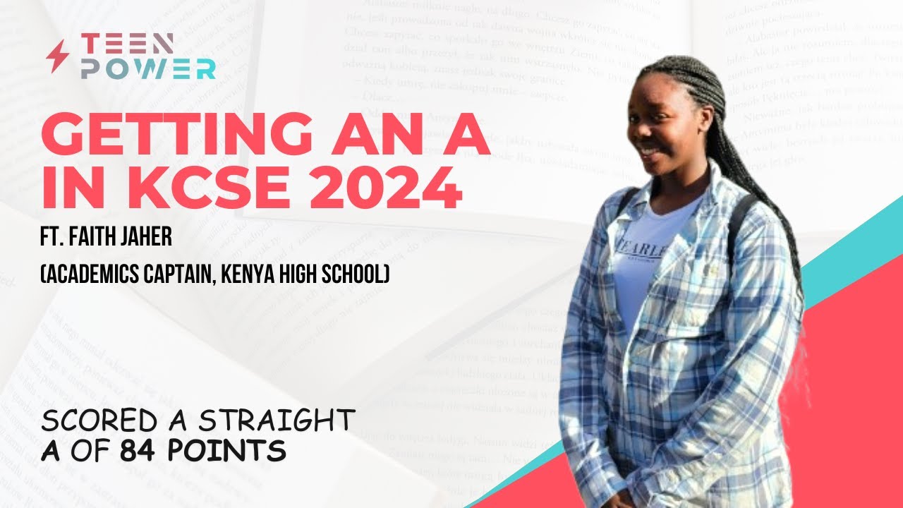 How to get an A in KCSE 2024 by Kenya High School Academics Captain ~ Faith Jaher