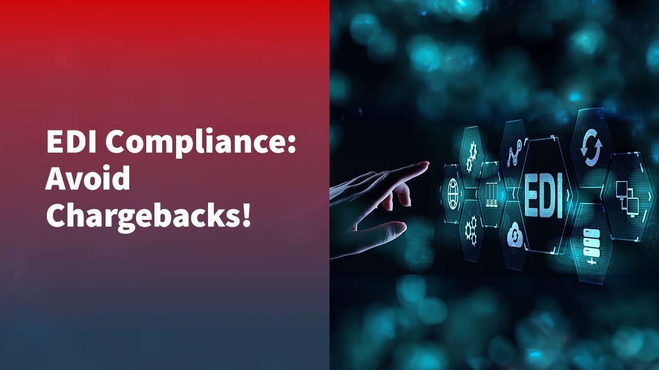 Acheive EDI Compliance & Eliminate Costly Chargebacks