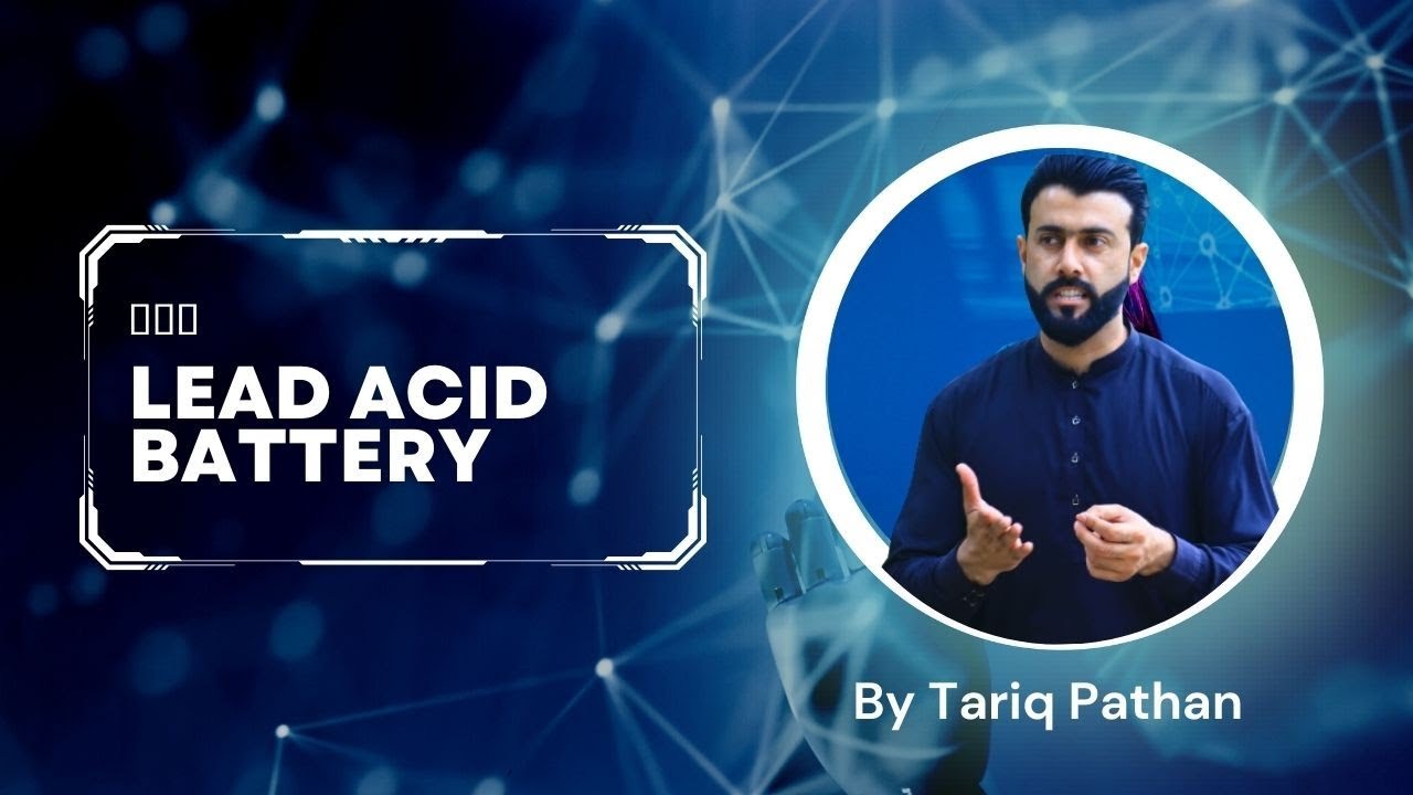 Lead Acid Battery explained by Tariq Pathan