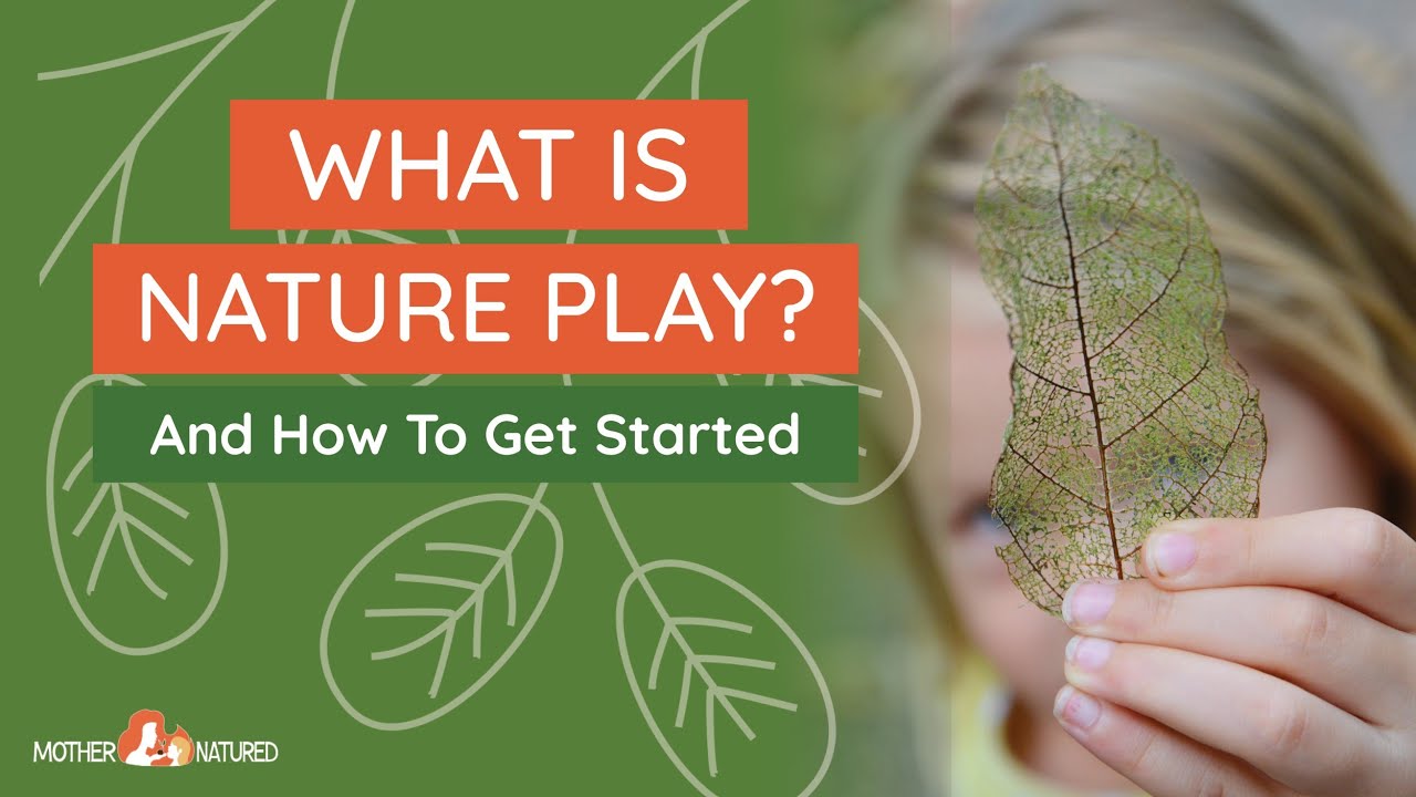 WHAT IS NATURE PLAY? And How To Get Your Kids Outside.