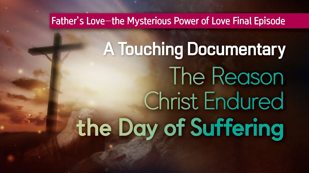 The Reason Christ Endured the Suffering on the Cross, WMSCOG, Church of God, Father’s Love PART 6