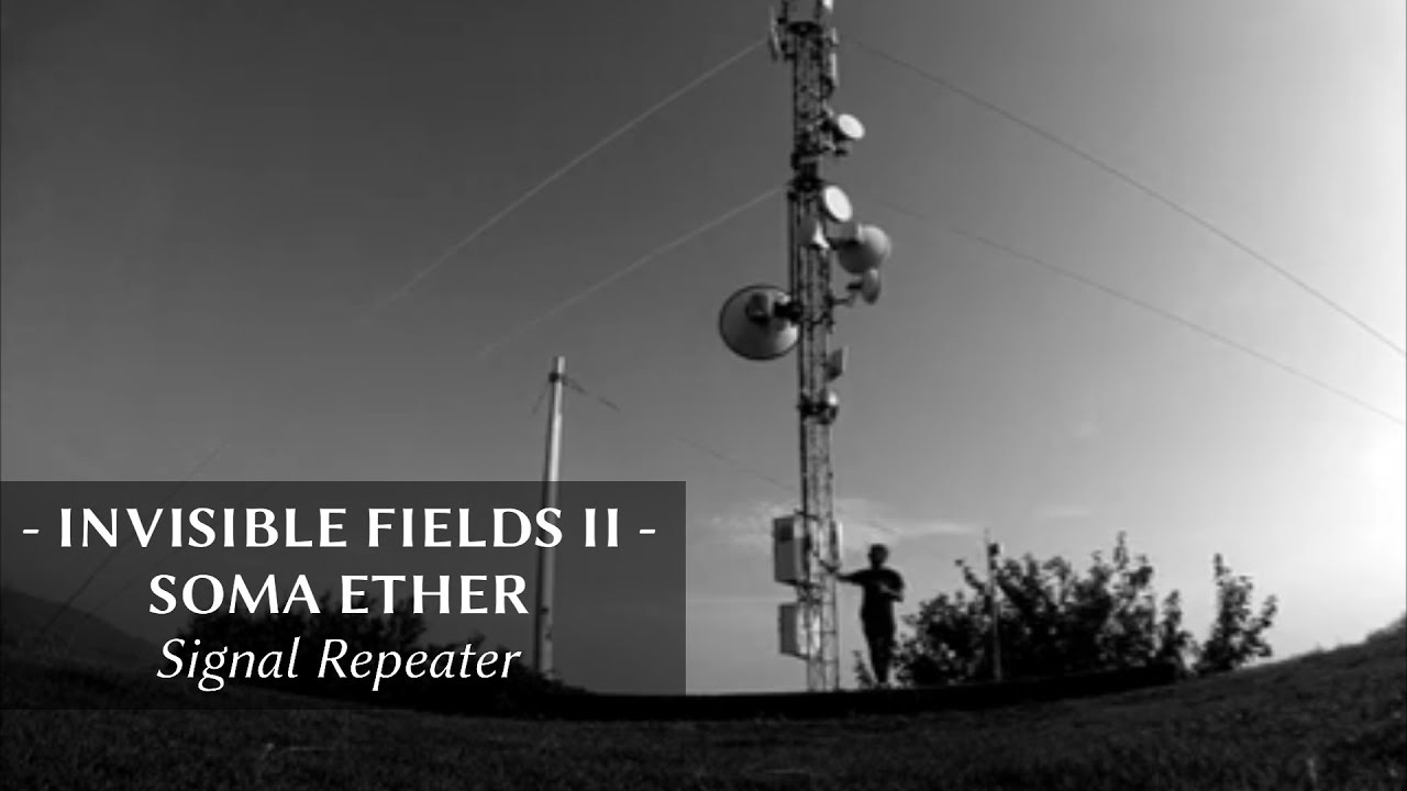 Invisible Fields II - Soma Ether Signal Repeater