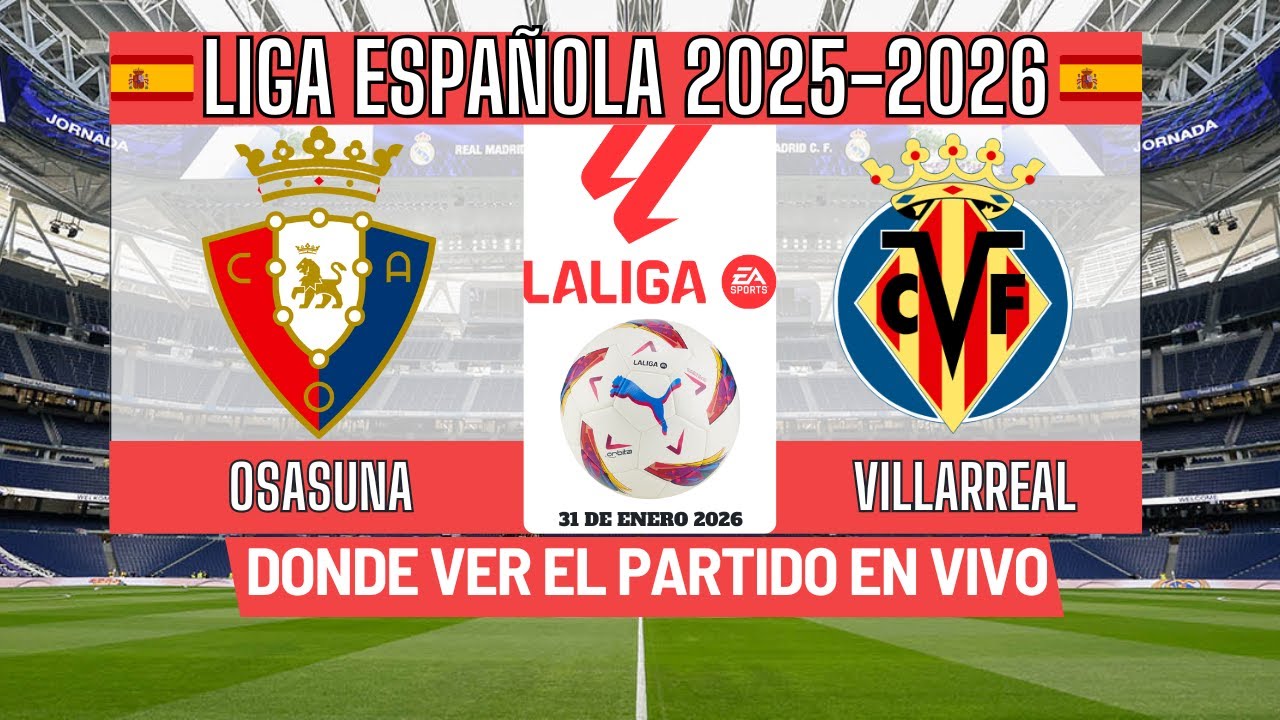 ⚽️Osasuna vs Villarreal⚽️Donde Ver El Partido EN VIVO|JORNADA 22 de la Liga Española 2025-2026