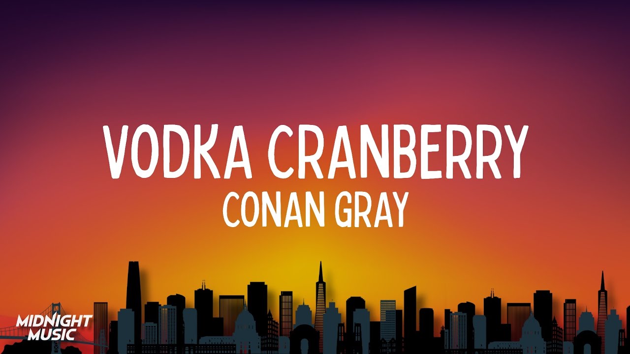 Conan Gray - Vodka Cranberry | Lyrics