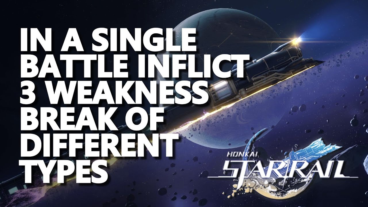 In a single battle inflict 3 Weakness Break of different Types Honkai Star Rail