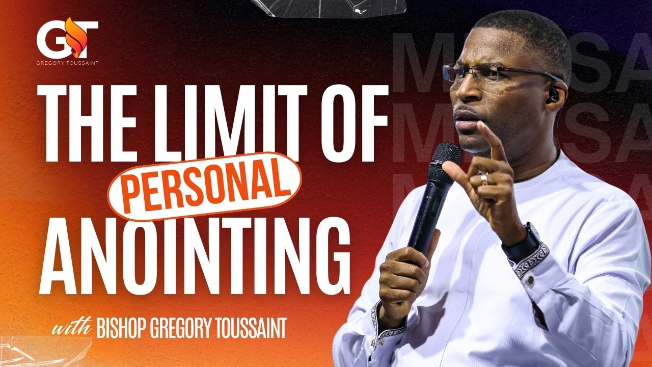 The Limit Of Personal Anointing | Bishop Gregory Toussaint | Sermon