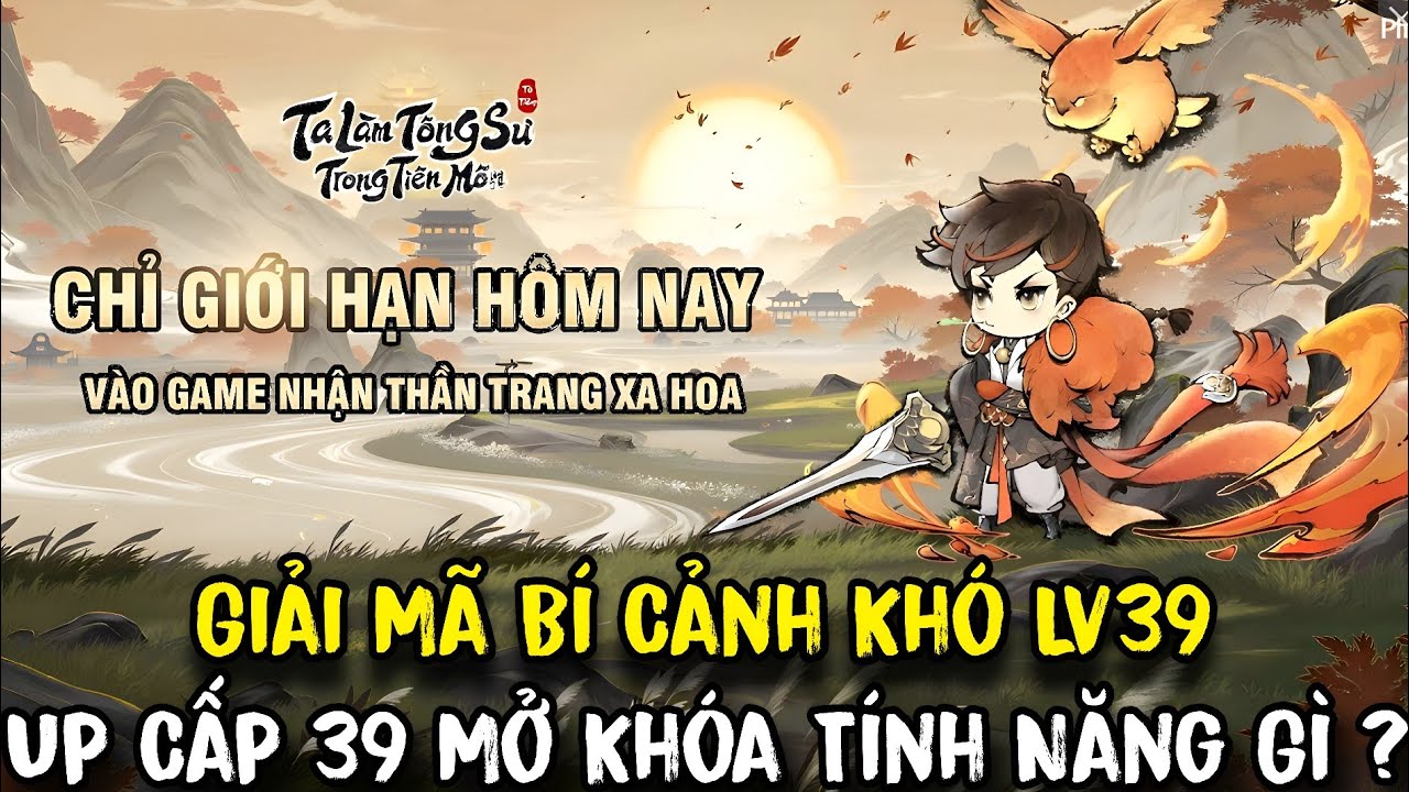 Ta Làm Tông Sư Trong Tiên Môn - Up Lv39 Mở Khóa Bí Cảnh Siêu Khó & Lv39 Có Gì Hot ?