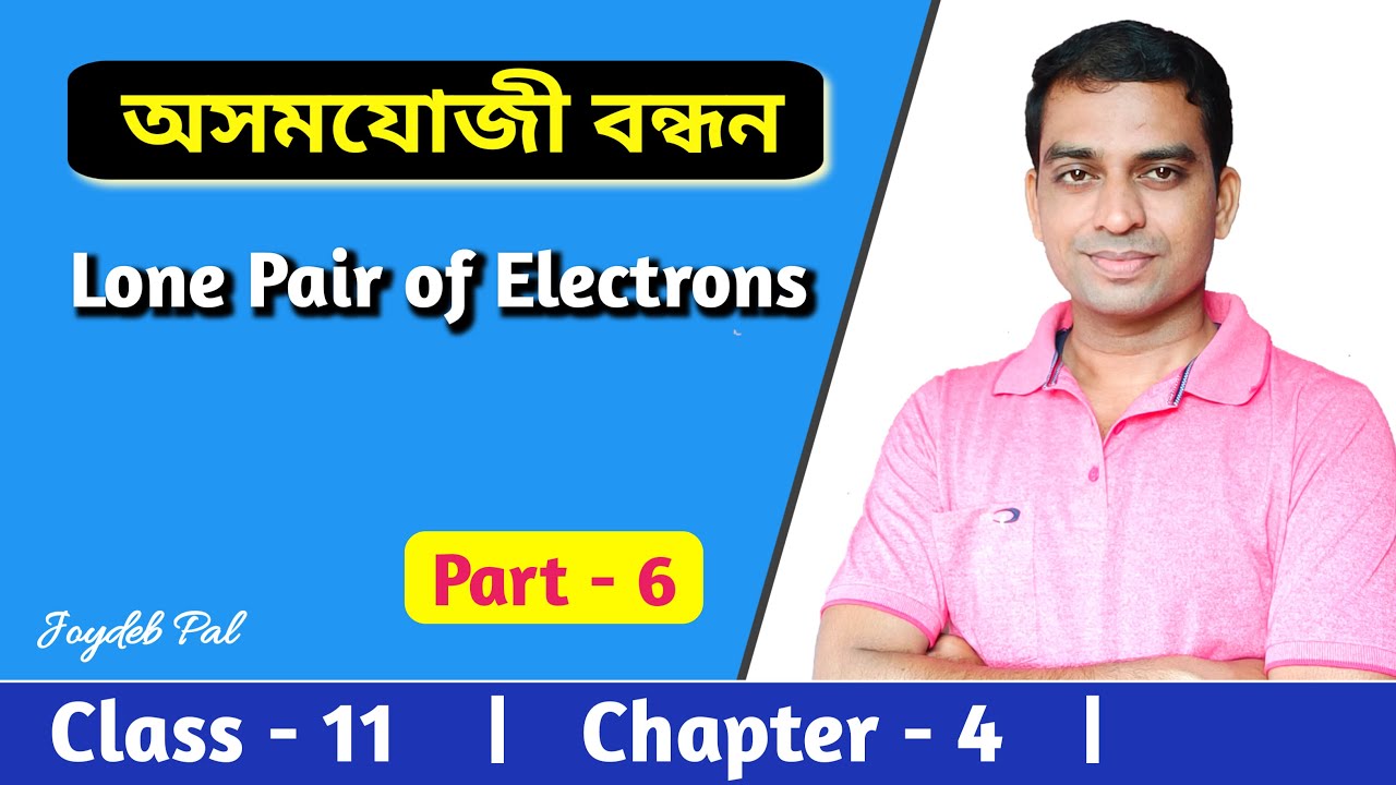 Co-ordinate Bond | Lone Pair | Chemical Bonding Class 11 (P-6) | in Bengali by Joydeb Pal