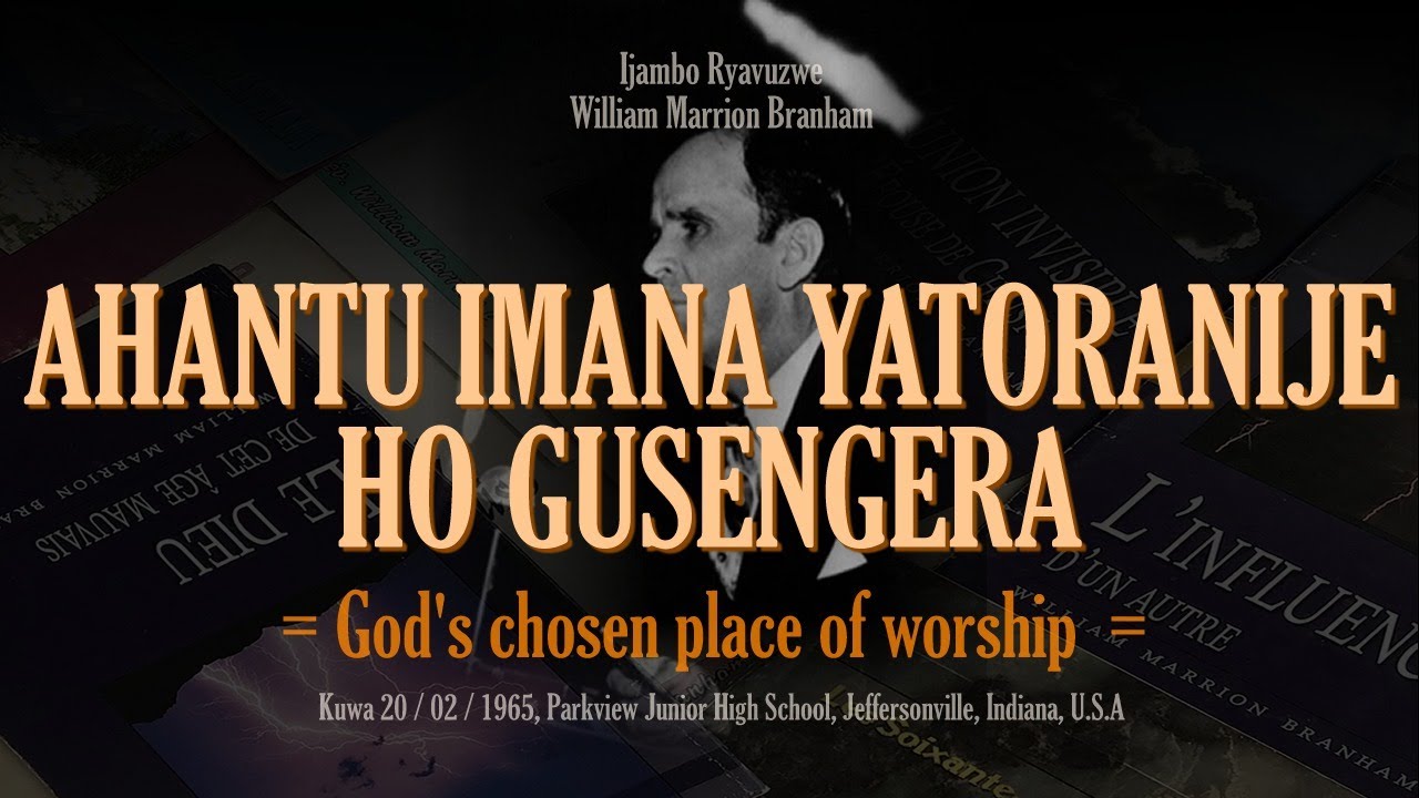 1965_02_20 AHO IMANA YATORANIJE HO GUSENGERA - William Marrion Branham