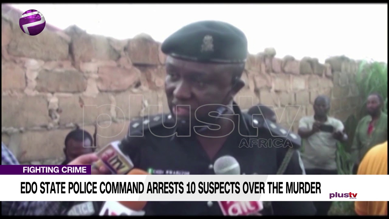 Fighting Crime: Edo State Police Command Arrests 10 Suspects Over The Murder