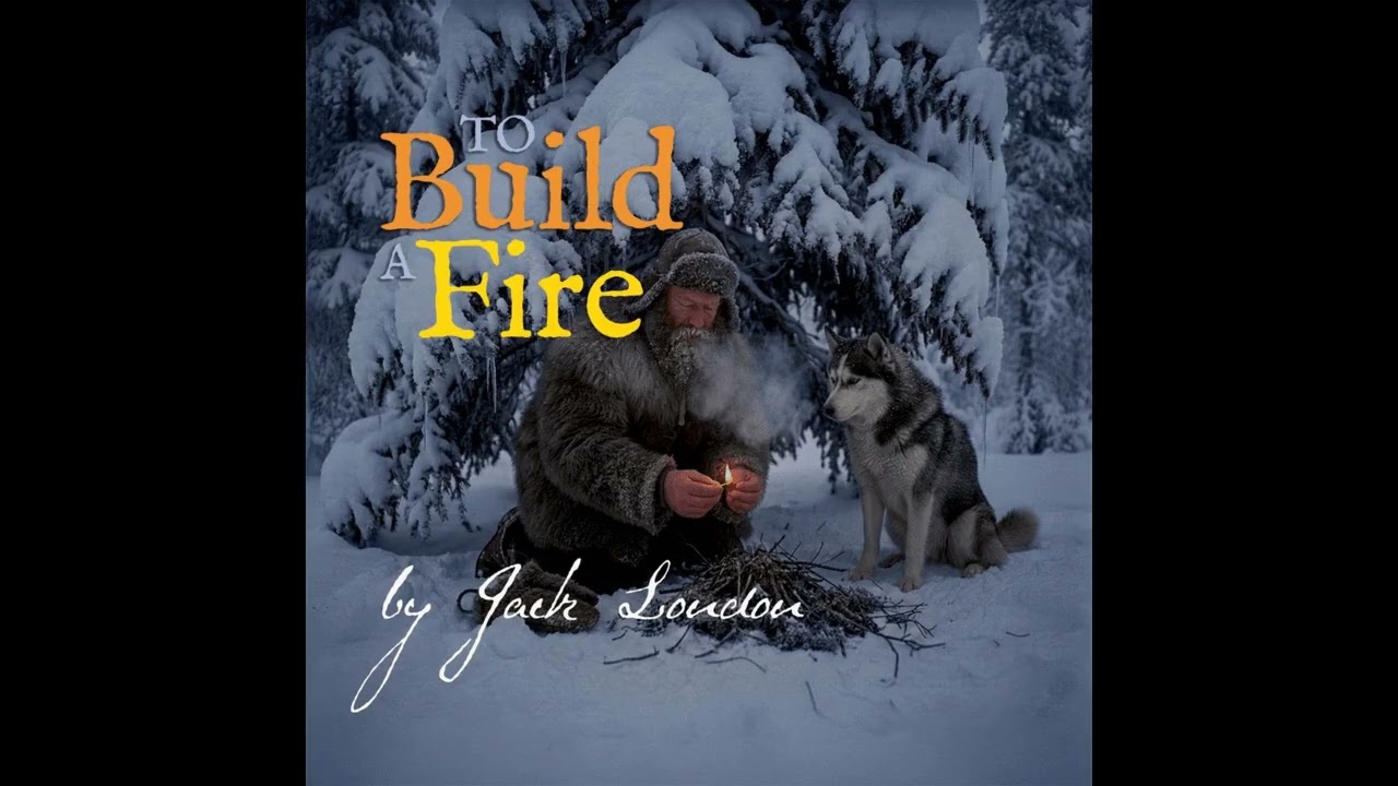 To Build a Fire – a Classic Short Story by Jack London | LitReading - Classic Short Stories