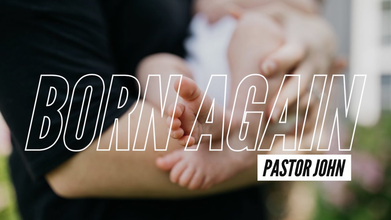 Born Again | Pastor John Letterman | Riverview Christian