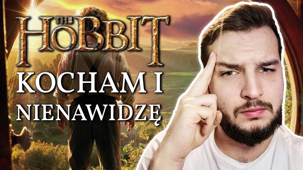 Hobbit - Kocham i Nienawidzę - Moje przemyślenia o filmowej trylogii
