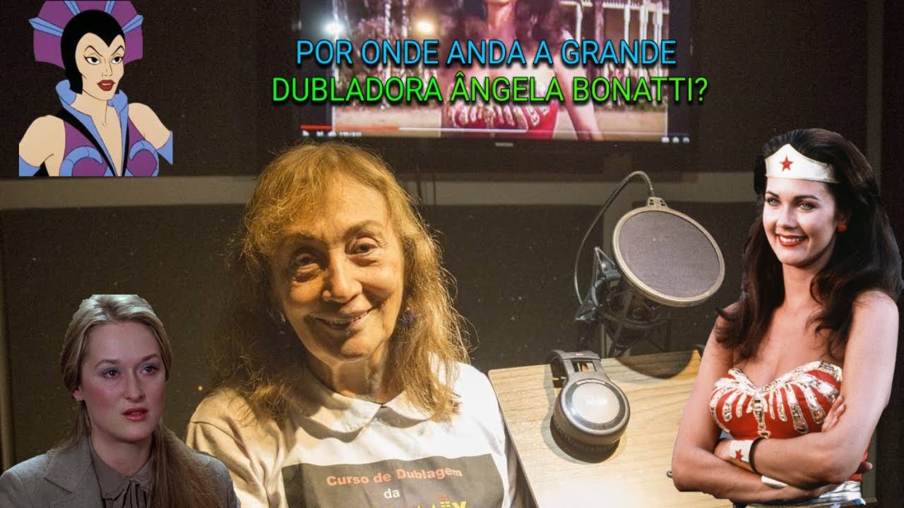 POR ONDE ANDA A DUBLADORA ÂNGELA BONATTI?