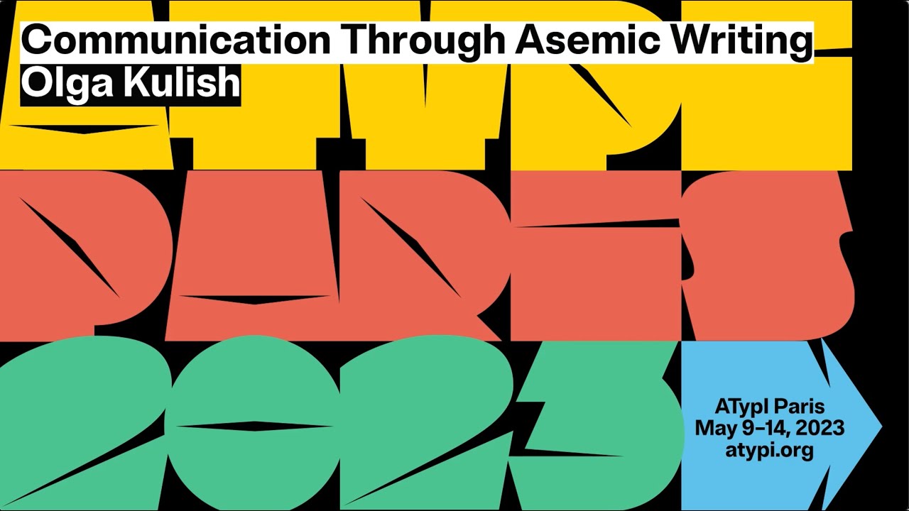 Communication Through Asemic Writing | Olga Kulish | ATypI 2023 Paris