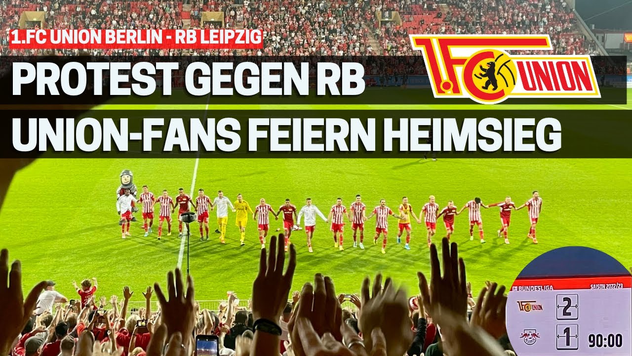 1. FC Union Berlin - RB Leipzig: PROTEST gegen RB und 2:1 HEIMSIEG gegen das Produkt (20.08.2022)