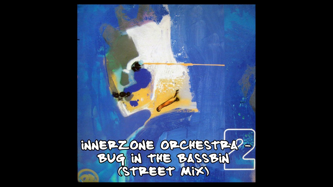 Innerzone Orchestra - Bug in the Bassbin (Street mix)