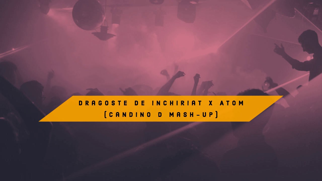 Akcent x Tom Swoon & Teamworx - Dragoste de inchiriat x Atom (CANDINO D Mash-Up)