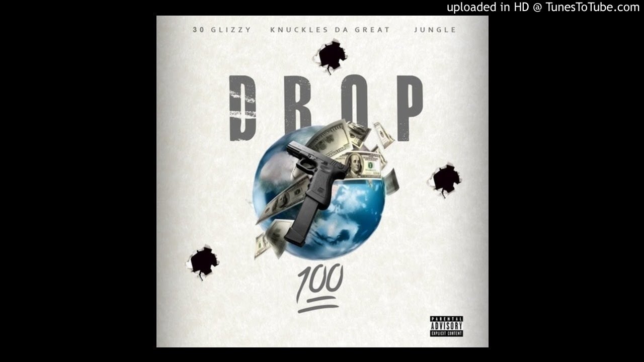 30 Glizzy - Drop 100 (Feat. Knuckles Da Great & Goop)
