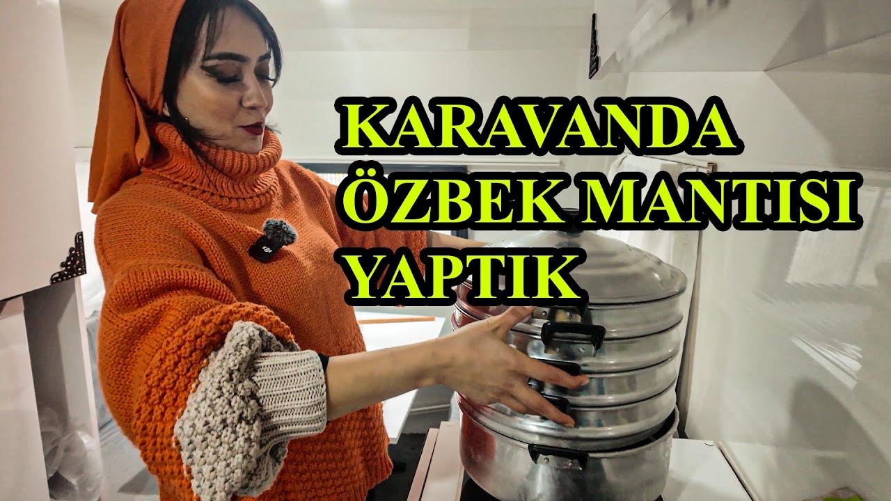 Karavanda Özbek Mantısı Yaptık