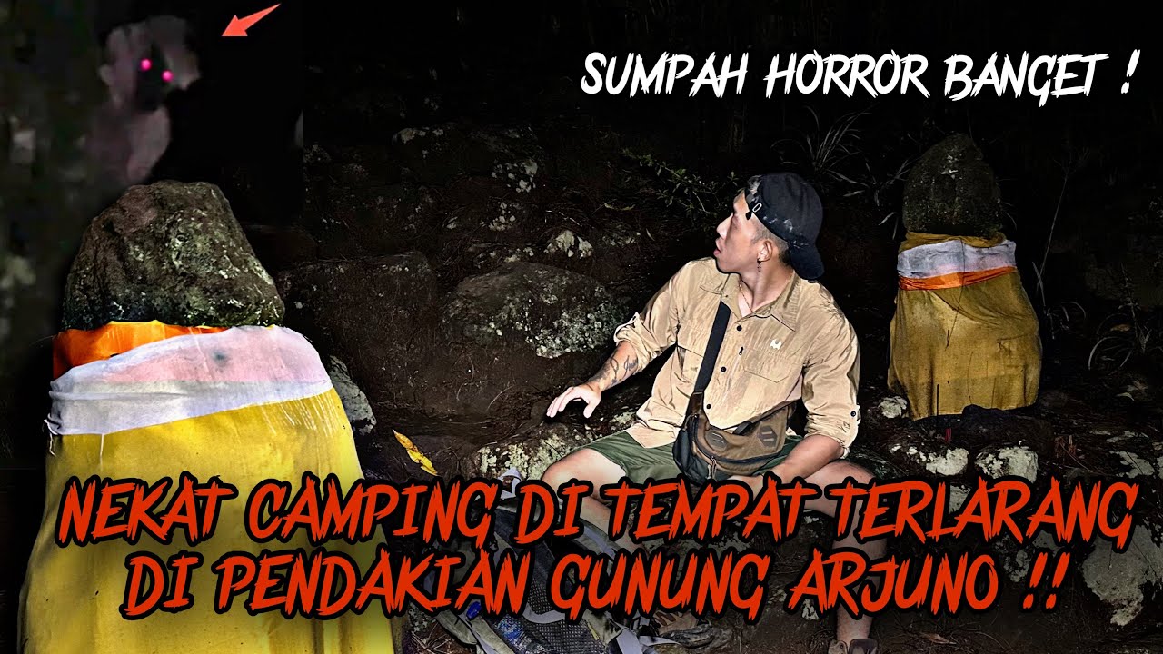 CAMPING HORROR : NEKAT GILA CAMPING DI AREA TERLARANG GUNUNG ARJUNO LIAT SIAPA YANG DATANG !!