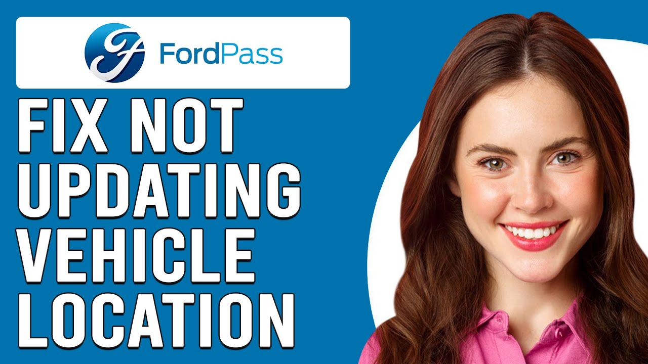 How To Fix FordPass Not Updating Vehicle Location (Why Is Vehicle Location Not Working In FordPass?)