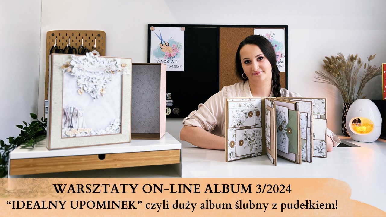 WARSZTATY ON-LINE ALBUM 3/2024 “IDEALNY UPOMINEK” czyli duży album ślubny z pudełkiem z okienkiem!