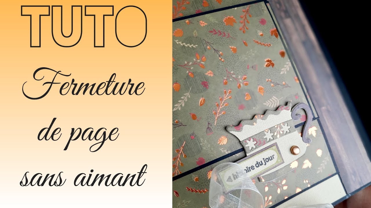 TUTO FERMETURE PAGE SANS AIMANT * Utiliser un embellissement * Astuce * Chat Scrap *
