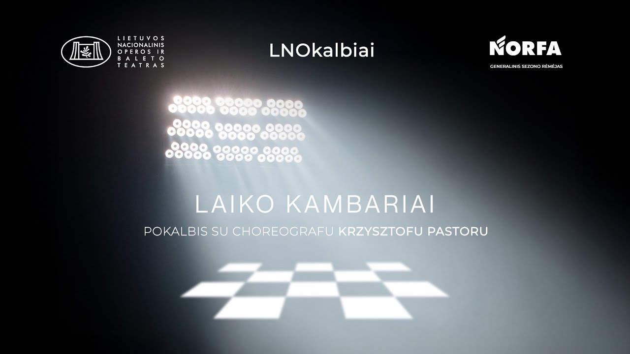 LAIKO KAMBARIAI: pokalbis su choreografu Krzysztofu Pastoru | LNOkalbiai