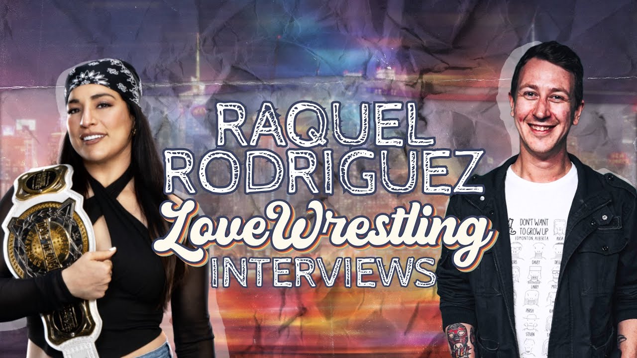 Love Wrestling Interviews: Raquel Rodriguez