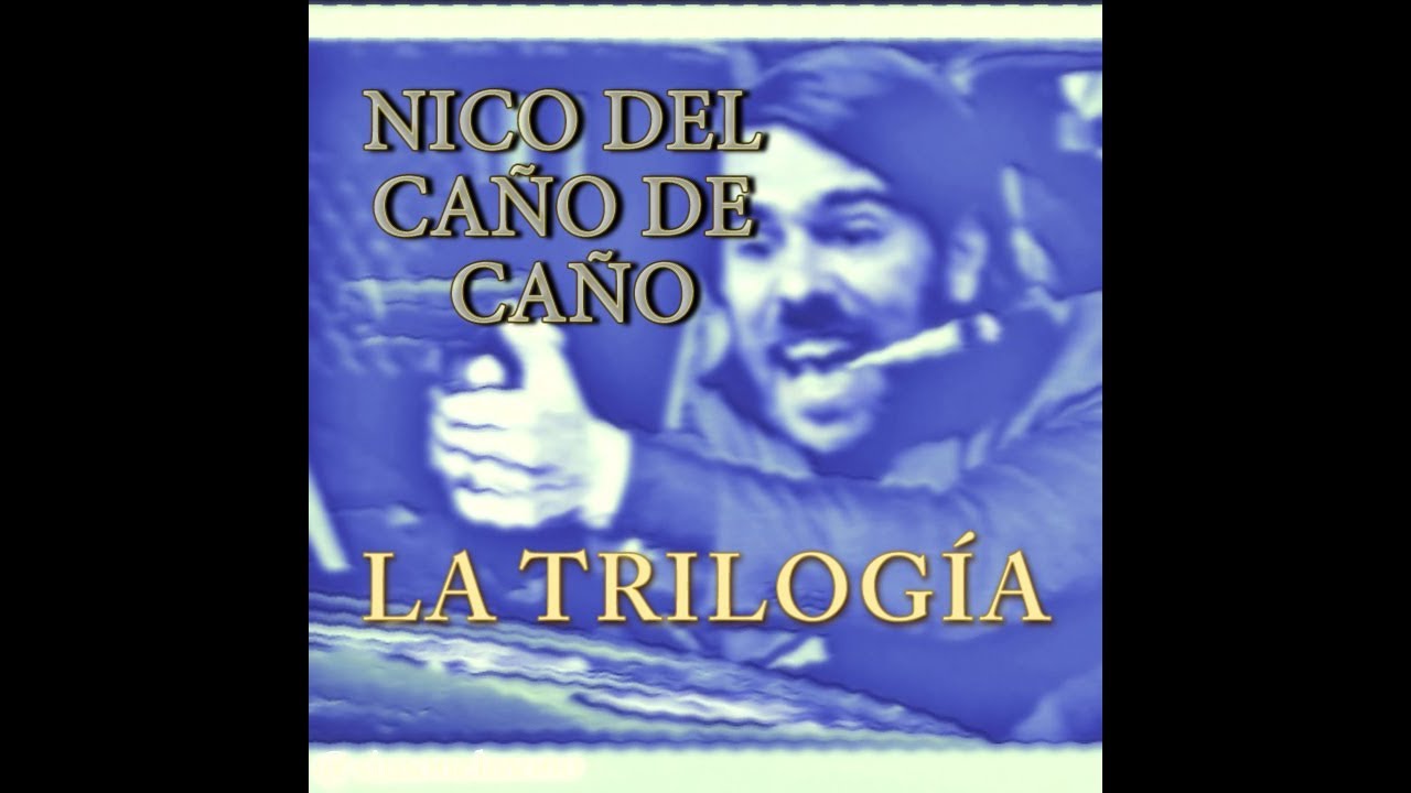 ＮＩＣＯ ＤＥＬ ＣＡ&Ntilde;Ｏ ＤＥ ＣＡ&Ntilde;Ｏ － ＬＡ ＴＲＩＬＯＧ&Iacute;Ａ （ＶＩＤＥＯ ＯＦＩＣＩＡＬ）