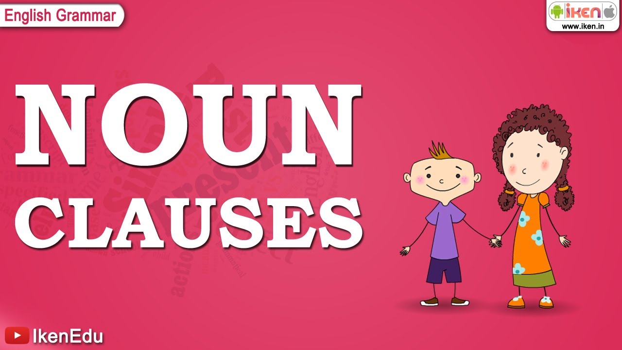 Noun Clauses | English Grammar | iken | ikenedu | ikenApp