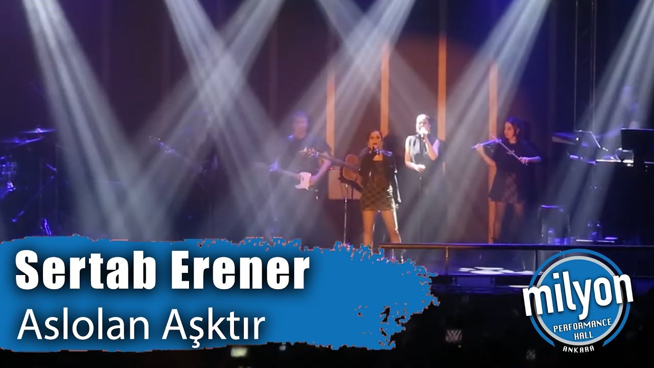 SERTAB ERENER - Aslolan Aşktır / Ankara Milyon Performance Hall (2019)