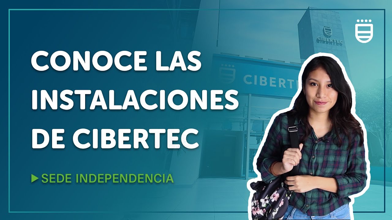 CONOCE LAS INSTALACIONES DE CIBERTEC ESTE 2024