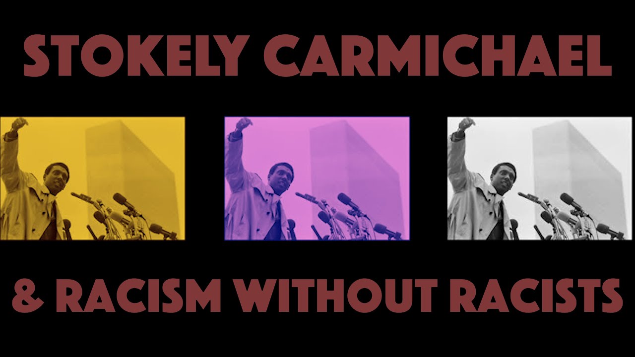 Stokely Carmichael & Racism Without Racists: The Architects of Woke