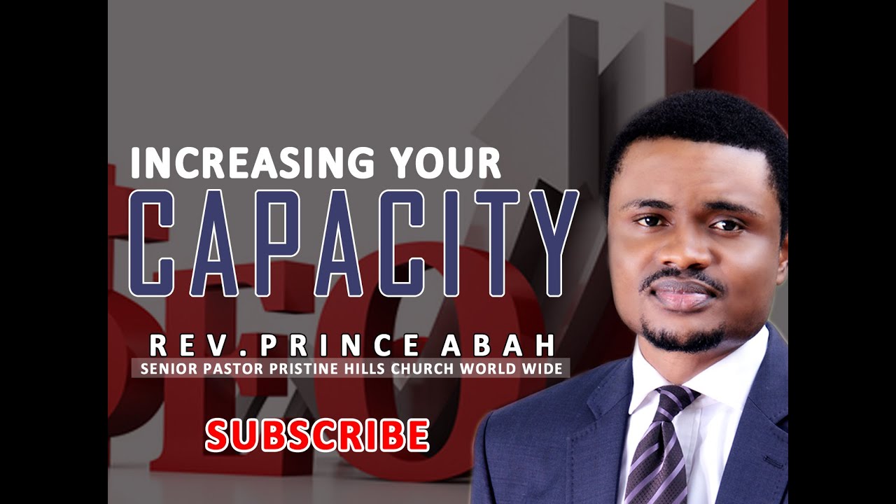 INCREASING CAPACITY - Rev. Prince Abah