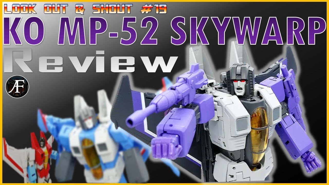 Look Out & Shout #19 - KO Takara MP52 Skywarp review