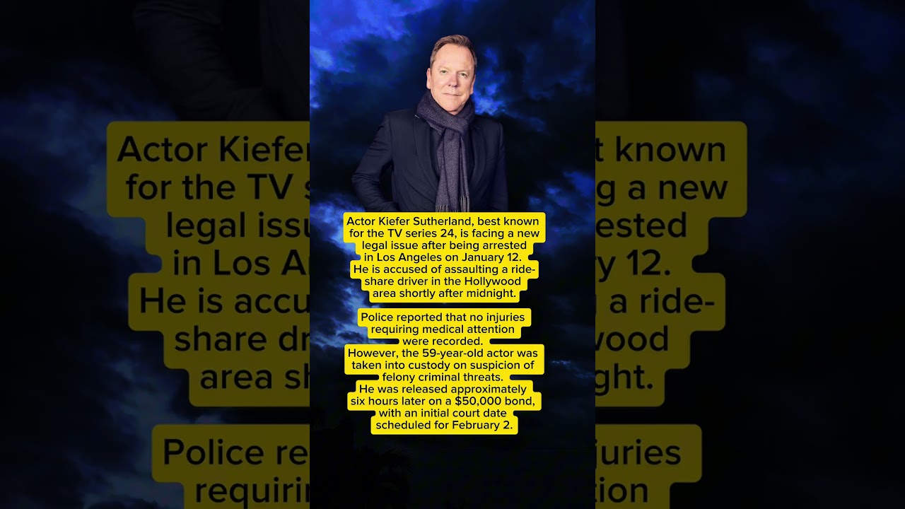Kiefer Sutherland Arrested in Los Angeles Following Alleged Assault on Ride-Share Driver