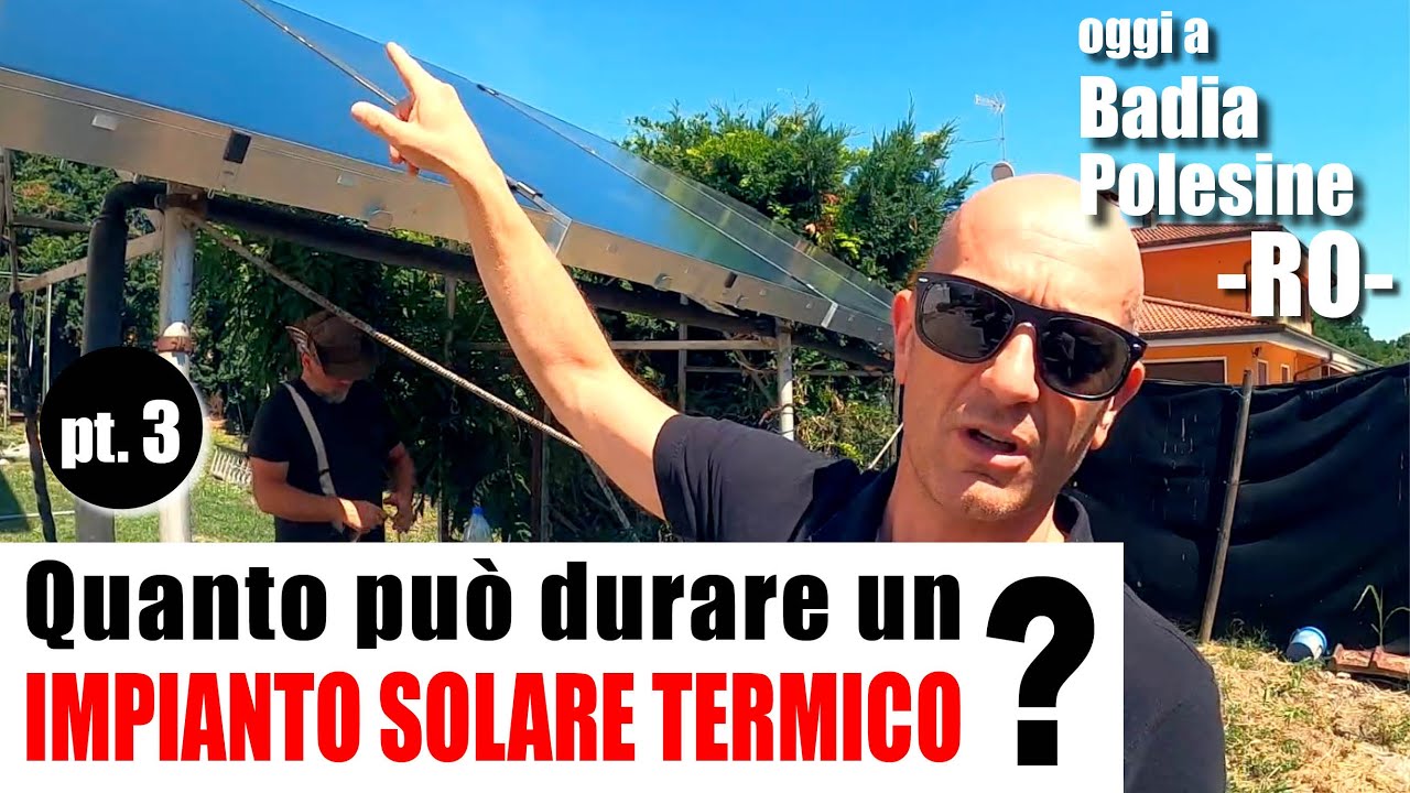 Quanto pu&ograve; durare un IMPIANTO SOLARE TERMICO? (Pt. 3) Siamo a Badia Polesine, ROVIGO