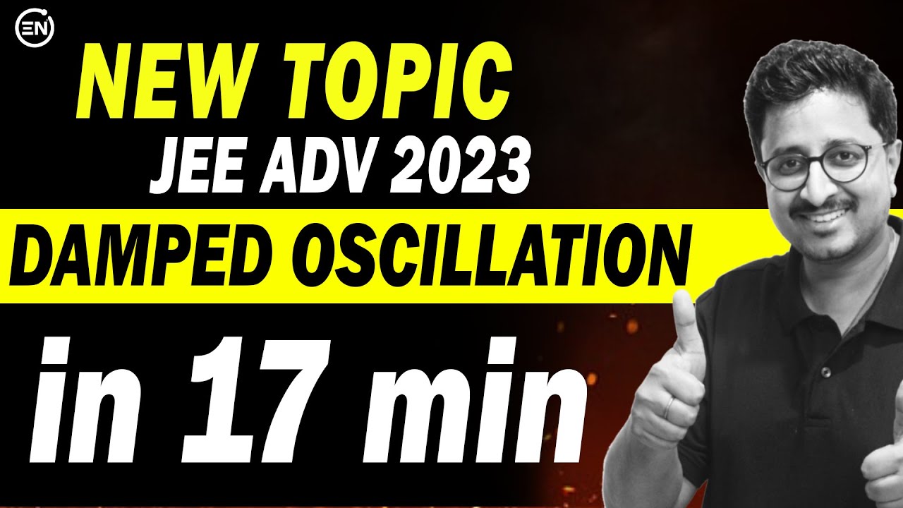 JEE Adv 2026 - Damped Oscillation in 17 Min | New topic | Concept/Solved ex | Eduniti | Mohit Sir