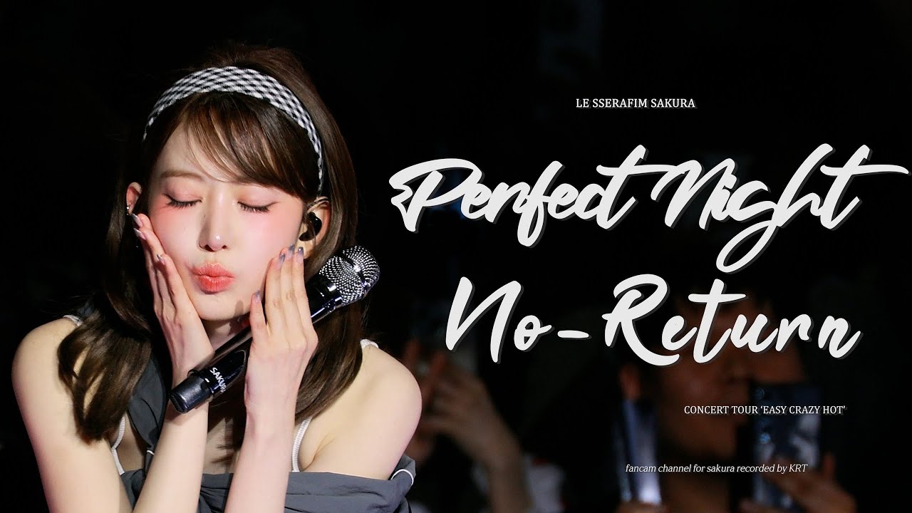 250420 르세라핌 사쿠라 'Perfect Night & No-Return' 직캠 LE SSERAFIM Sakura 4k Fancam @TOUR 'EASY CRAZY HOT'