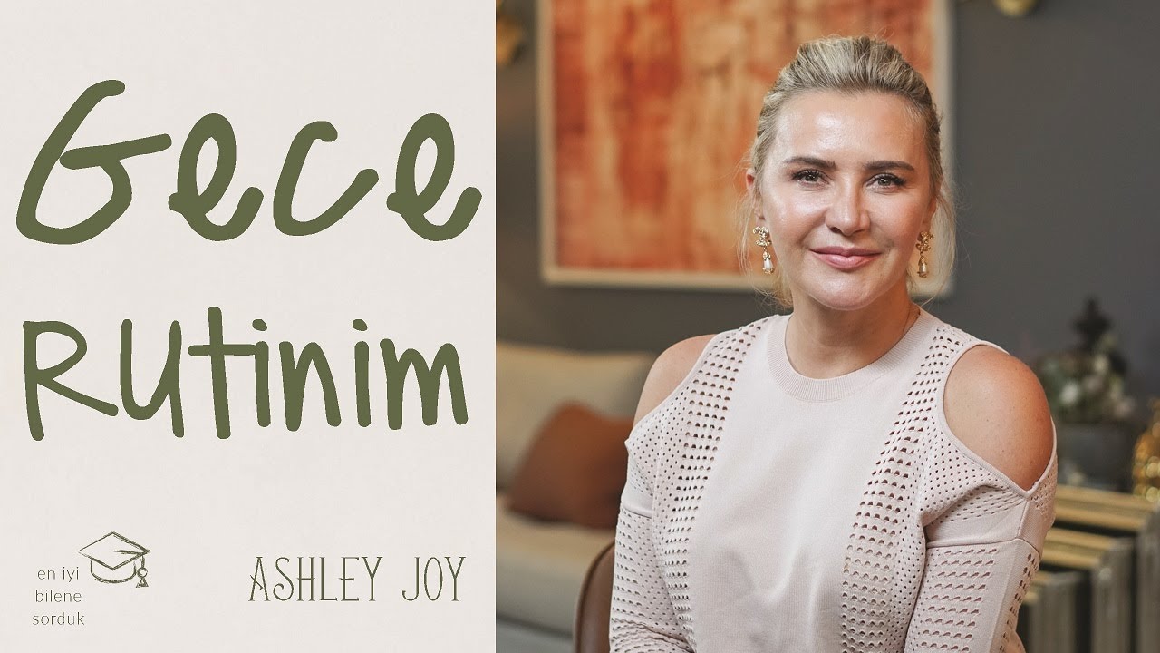 Ashley Joy | Gece Rutinim | Senin İçin En İyisi