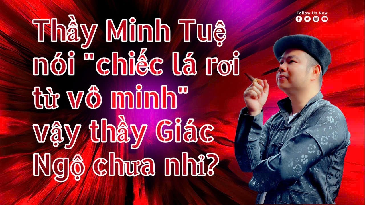 Chiếc lá rơi từ đâu? Thầy Minh Tuệ trả lời “chiếc lá rơi từ vô minh” Nhiều người bảo thầy giác ngộ!
