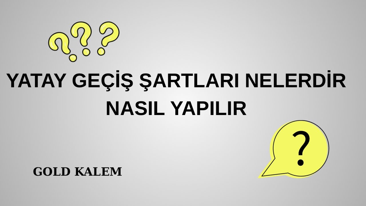 YATAY GEÇİŞ ŞARTLARI NELERDİR ? YATAY GEÇİŞ NASIL YAPILIR? 