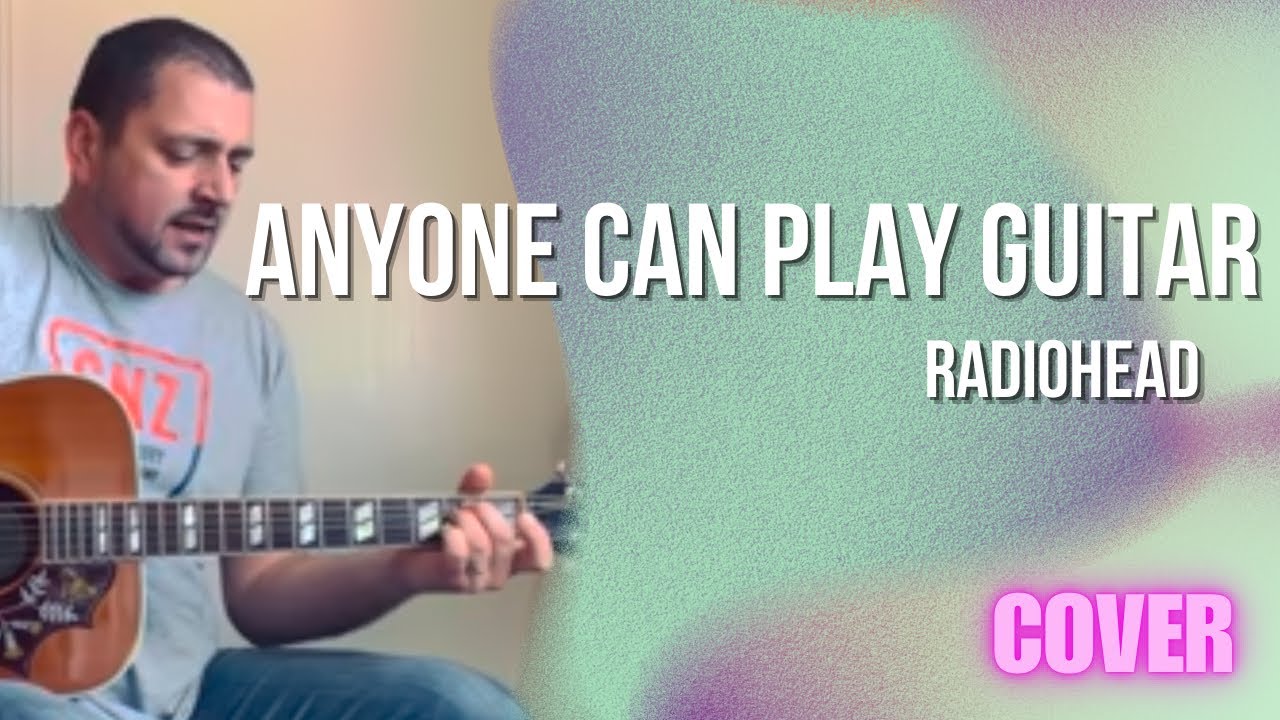 Radiohead - Anyone Can Play Guitar (Acoustic Cover)