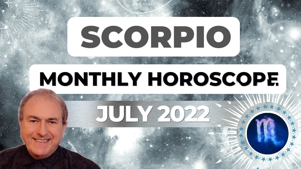 Scorpio July 2022 Monthly Horoscope & Astrology♏