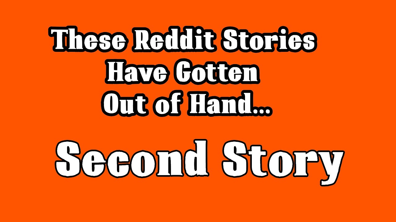 These Reddit Stories Have Gotten out of Hand: Part 2
