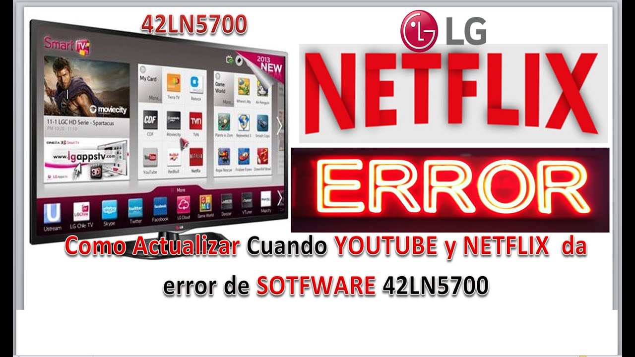 Que hacer cuando Netflix Y YouTube presentan ERROR de actualización Televisor LG Modelo 42LN5700.