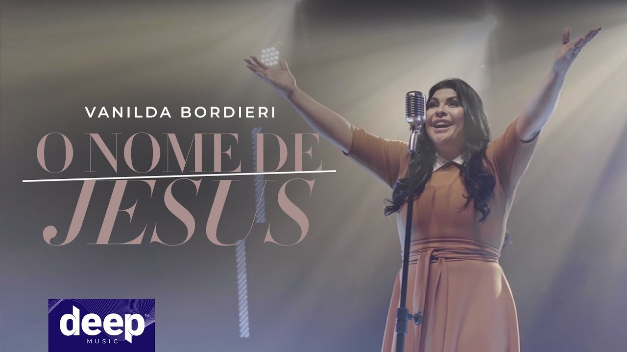 Deep Music - Vanilda Bordieri - O Nome de Jesus (Clipe Oficial)